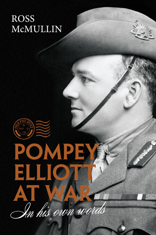 Pompey Elliott at War (in his own words) by Ross McMullin, 9781947534209