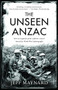The Unseen Anzac (how an enigmatic explorer created Australia's World War I photographs) by Jeff Maynard, 9781947534179