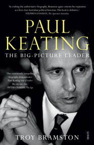 Paul Keating (the big-picture leader) by Troy Bramston, 9781947534186