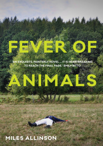 Fever of Animals by Miles Allinson, 9781947534162
