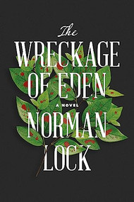 The Wreckage of Eden by Norman Lock, 9781942658382
