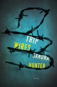 Trip Wires (Stories) by Sandra Hunter, 9781935248972