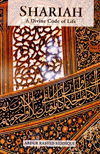 Shariah (A Divine Code of Life) by Abdur Rashid Siddiqui, 9780860376248