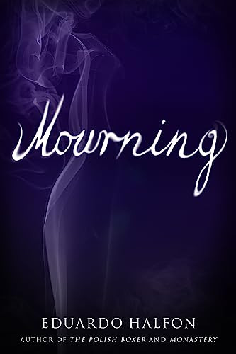 Mourning by Eduardo Halfon, Lisa Dillman, Daniel Hahn, 9781942658443