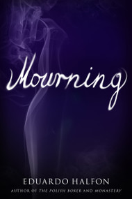 Mourning by Eduardo Halfon, Lisa Dillman, Daniel Hahn, 9781942658443