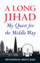 A Long Jihad (My Quest for the Middle Way) by Muhammad Abdul Bari, 9781847741189