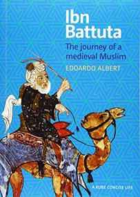 Ibn Battuta (The Journey of a Medieval Muslim) by Edoardo Albert, 9781847740472