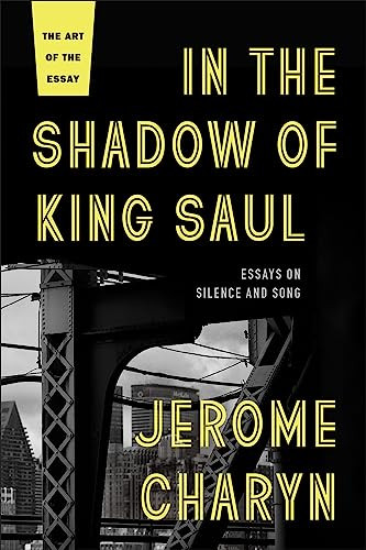 In the Shadow of King Saul (Essays on Silence and Song) by Jerome Charyn, 9781942658429