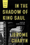 In the Shadow of King Saul (Essays on Silence and Song) by Jerome Charyn, 9781942658429