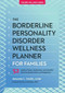 The Borderline Personality Disorder Wellness Planner for Families (52 Weeks of Hope, Inspiration, and Mindful Ideas for Greater Peace and Happiness) by Amanda L. Smith, Perry D. Hoffman, 9781936268290