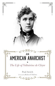 An American Anarchist (The Life of Voltairine de Cleyre) by Paul Avrich, Robert P. Helms, 9781849352680