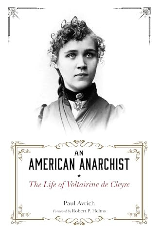 An American Anarchist (The Life of Voltairine de Cleyre) by Paul Avrich, Robert P. Helms, 9781849352680