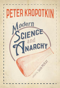 Modern Science and Anarchy by Peter Kropotkin, Iain McKay, 9781849352741