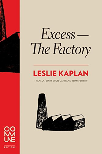 Excess--The Factory by Leslie Kaplan, Jennifer Pap, Julie Carr, 9781934639245