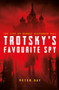 Trotsky's Favourite Spy (The Life of George Alexander Hill) by Peter Day, 9781785900815
