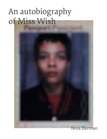 An Autobiography of Miss Wish by Nina Berman, Nina Berman, Kimberly Stevens, 9783868288117