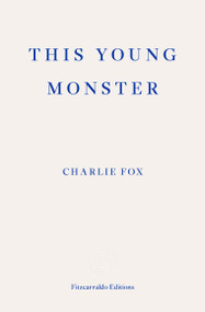 This Young Monster by Charlie Fox, 9781910695357