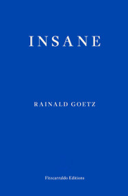 Insane by Rainald Goetz, Adrian Nathan West, 9781910695319