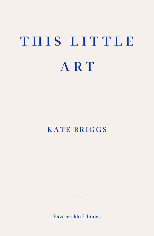 This Little Art by Kate Briggs, 9781910695456