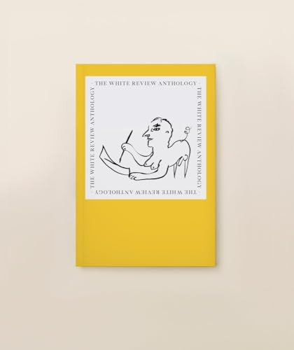 The White Review Anthology by Ben Eastham, Jacques Testard, 9780995743717