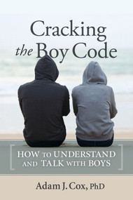 Cracking the Boy Code (How to Understand and Talk with Boys) by Adam J. Cox, 9780865718760