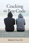 Cracking the Boy Code (How to Understand and Talk with Boys) by Adam J. Cox, 9780865718760
