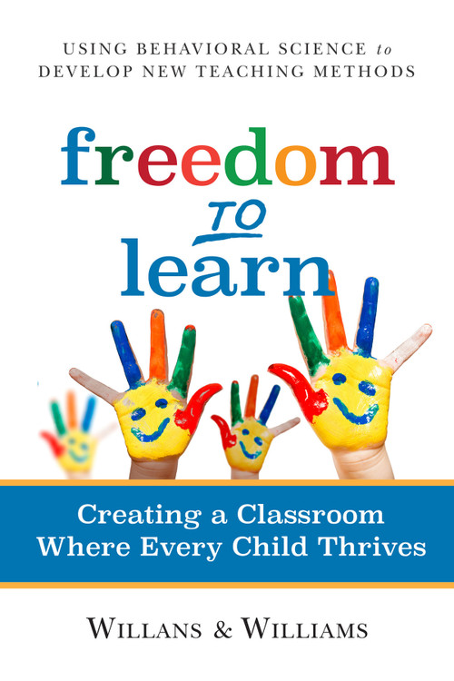 Freedom to Learn (Creating a Classroom Where Every Child Thrives) by Art Willans, Cari Williams, 9780865718784