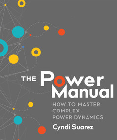 The Power Manual (How to Master Complex Power Dynamics) by Cyndi Suarez, 9780865718814