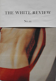 The White Review No. 11 by Ben Eastham, Jacques Testard, 9780992756222