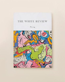 The White Review No. 14 by Ben Eastham, Jacques Testard, 9780992756253
