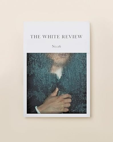 The White Review No. 16 by Ben Eastham, Jacques Testard, 9780992756277