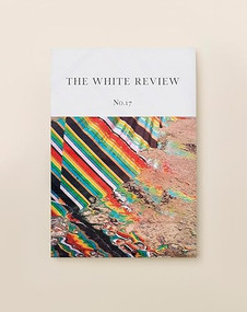 The White Review No. 17 by Ben Eastham, Jacques Testard, 9780992756284