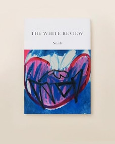 The White Review No. 18 by Ben Eastham, Jacques Testard, 9780992756291