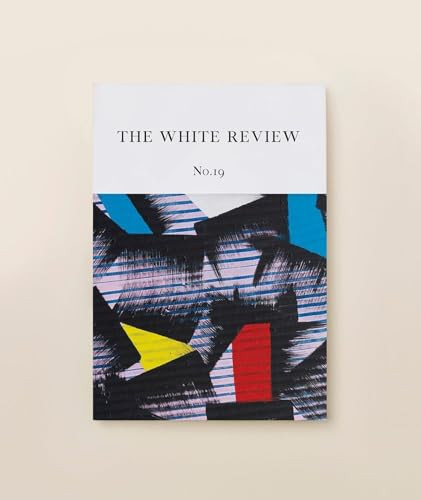The White Review No. 19 by Ben Eastham, Jacques Testard, 9780995743700