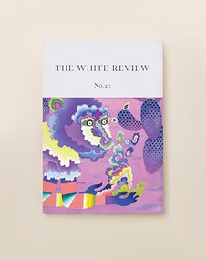 The White Review No. 20 by Ben Eastham, Jacques Testard, 9780995743724