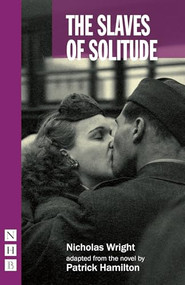 The Slaves of Solitude by Patrick Hamilton, Nicholas Wright, 9781848426993
