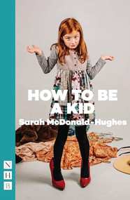 How To Be A Kid by Sarah McDonald-Hughes, 9781848427044