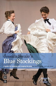 Jessica Swale's Blue Stockings (A guide for studying and staging the play) by Jessica Swale, Lois Jeary, 9781848426238