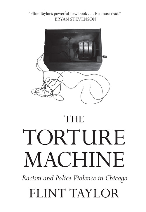 The Torture Machine (Racism and Police Violence in Chicago) by Flint Taylor, 9781642594690