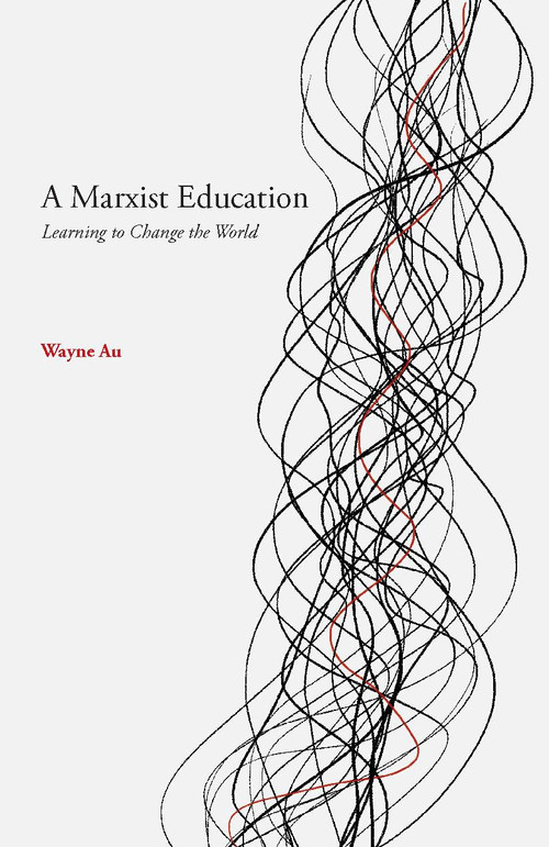 A Marxist Education by Wayne Au, 9781608469055
