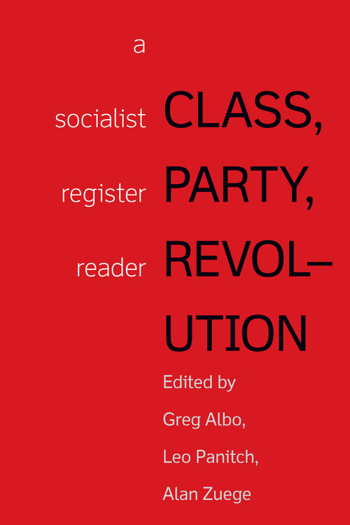 Class, Party, Revolution (A Socialist Register Reader) by Leo Panitch, Greg Albo, 9781608469192