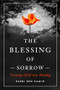 The Blessing of Sorrow (Turning Grief into Healing) by Ben Kamin, 9781942094654