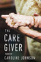 The Caregiver (Poems) by Caroline Johnson, 9780998601038