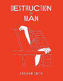 DESTRUCTION OF MAN by Abraham Smith, 9780997457810