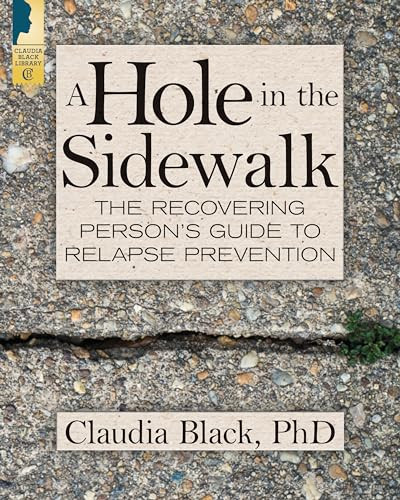 A Hole in the Sidewalk (The Recovering Person's Guide to Relapse Prevention) by Claudia Black, 9781942094739
