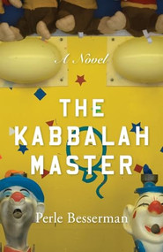 The Kabbalah Master (A Novel) by Perle Besserman, 9781939681928