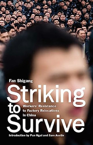 Striking to Survive (Workers' Resistance to Factory Relocations in China) by Ellen Friedman, Eli Friedman, 9781608469093