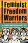 Feminist Freedom Warriors (Genealogies, Justice, Politics, and Hope) by Chandra Talpade Mohanty, Linda Carty, 9781608468973