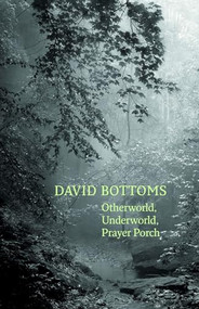 Otherworld, Underworld, Prayer Porch - 9781556595202 by David Bottoms, 9781556595202