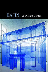 A Distant Center by Ha Jin, 9781556594625